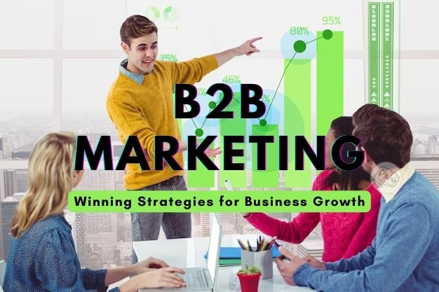 B2B Marketing: Winning Strategies for Business Growth